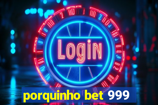 porquinho bet 999